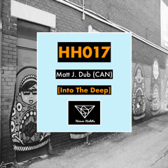 HH017 - [Into The Deep] Matt J. Dub (CAN)