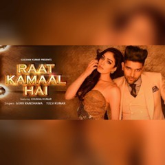 Raat Kamaal Hai - Guru Randhawa
