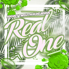 August Twelfth x Delirious - Real One