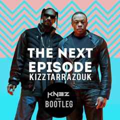 The Next Episode (KNEZ KizzTarraZouk Bootleg)