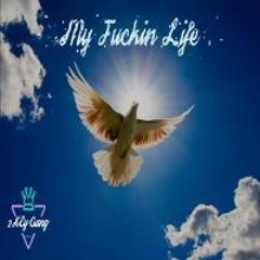 My Fuckin Life