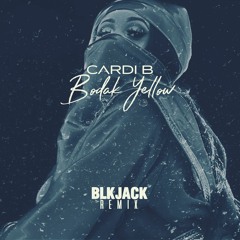 Cardi B - Bodak Yellow (BLKJACK Remix)