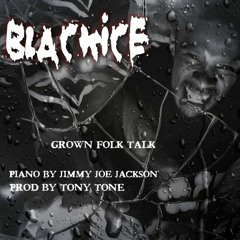 Brand new !! Grown Folk Talk by BlackIce Prod by Tony Tone 2018