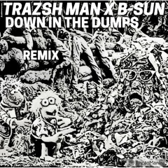 Trazsh Man - Down In The Dumps (B - Sun Rmx)