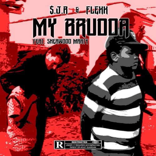 $.J.R x Flexx - My Brudda (feat. Sherwood Marty)