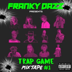 FRANKY DAZZ TRAP GAME MIXTAPE #1