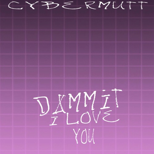 dammit i love you