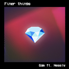 Finer Things Ft. Nessly