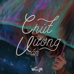 Chút Vương Vấn - WilliM (Prod. by S.B.P. Beats)