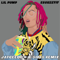 Lil Pump - Esskeetit (Jayceeoh & B-Sides Remix)