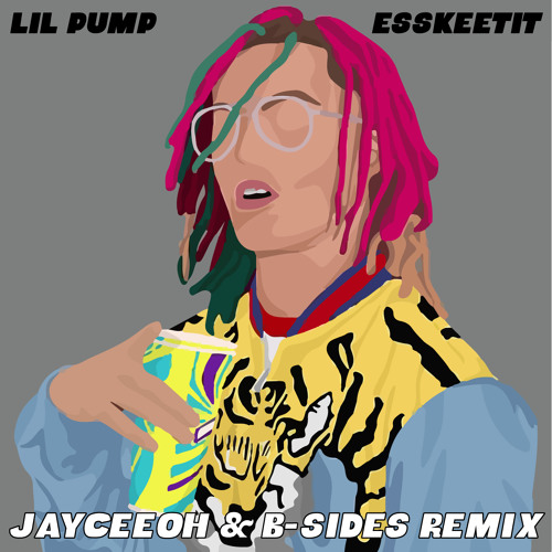 Lil Pump - Esskeetit (Jayceeoh & B-Sides Festival Trap Remix)