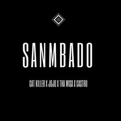 SANMBADO - Cat Killer x Jojo x Tha wisa x Castro