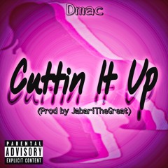 Cuttin It Up (prod by JabariTheGreat)