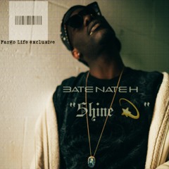 BATE NATE H - SHINE (FARGOLIFE EXCLUSIVE)