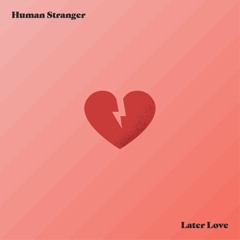 Later Love (Feat. Little Stranger)