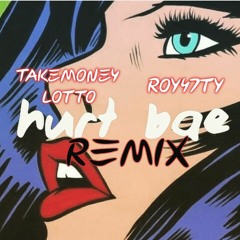 Takemoneylotto - Hurt Bae Ft ROY47TY