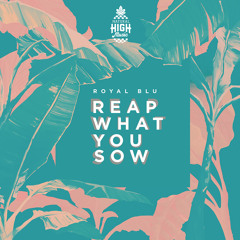 Natural High Music - Reap What You Sow (feat. Royal Blu)