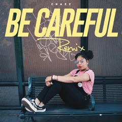 "BE CAREFUL" Remix