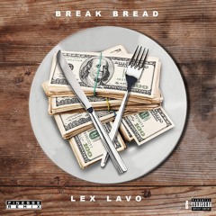 Break Bread (FNSRMX)by Lex Lavo