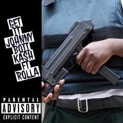 Get It Johnny Boii Kash ft. Rolla