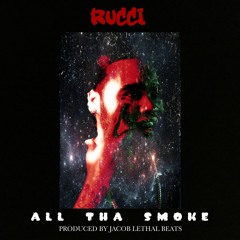 Rucci - All The Smoke (Produced by JacobLethalBeats)