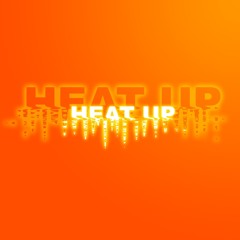 Heat Up [Prod. By Cy Fyre]
