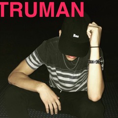 TRUMAN (Prod. FXRTUNE and JOOGY)