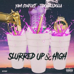 Yami Conflict Ft. Tadoubledolla - Slurred Up & High (Prod. By NiteTime)