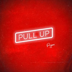 Pull Up (Prod. by Fortune) - Ryan