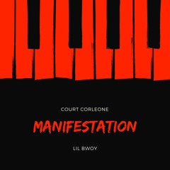 COURT CORLEONE x LIL BWOY - MANIFESTATION
