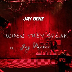When They Speak Ft Jay Parker