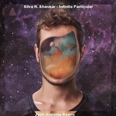 Silva Ft. Bhaskar - Infinito Particular (Jonh Almeida Remix)TS