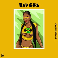 Bad Girl -Brandon Gray & Ky | OUT ON ITUNES & SPOTIFY NOW!