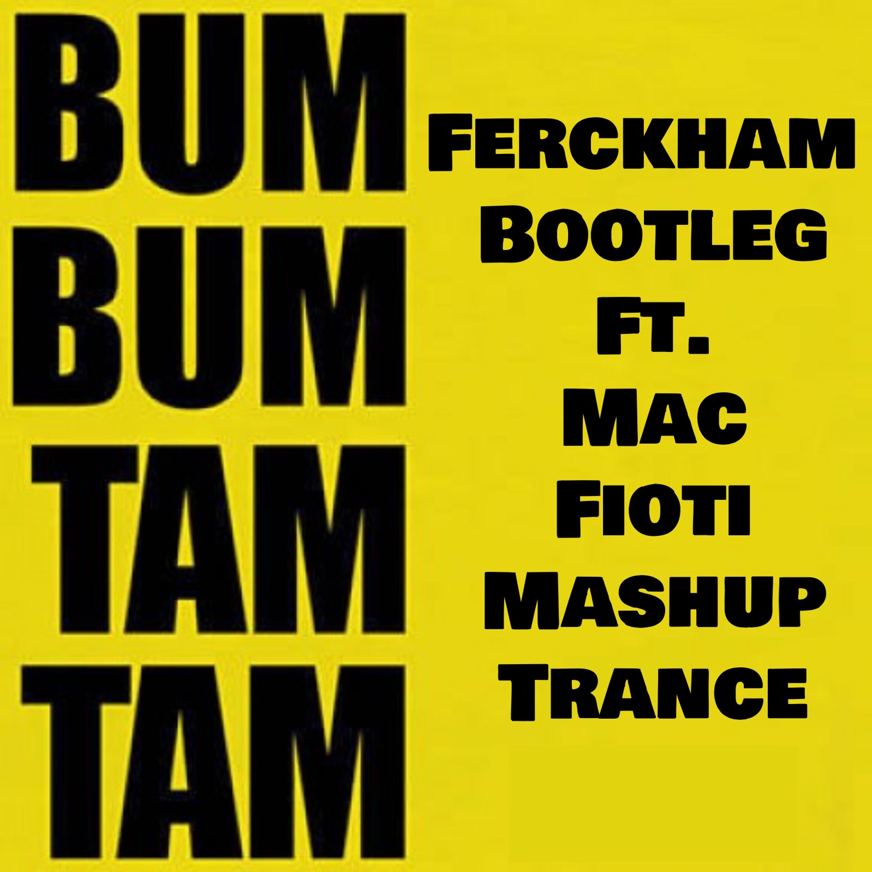 Ferckham Bootleg Ft. Mac Fioti - Bum Bum Tam Tam ( Trance Mashup ) Mp3