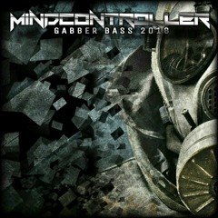 MINDCONTROLLER - GABBER BASS 2018