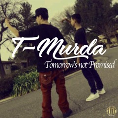 T-Murda - Tomorrow's Not Promised (Mozzy Remix)
