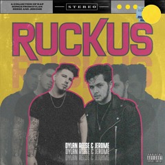 Ruckus - Dylan Reese & Jerome
