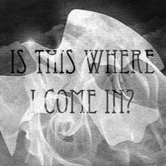 Is This Where I Come In?