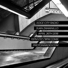 Juan Zamanillo @ Proton Radio "Edge City" 18
