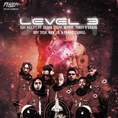 Xay Hill - Level 3 ft. SiLVeR STePH, Wande, Torey D'shaun, Roy Tosh, Raw - B, & Parris Chariz
