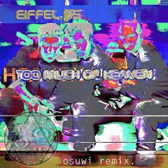 Eiffel 65 - Too Much of Heaven(osuwi remix)