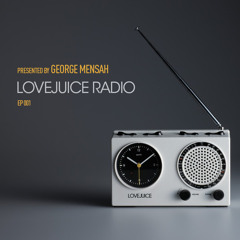 LoveJuice Radio EP 001 presented by George Mensah