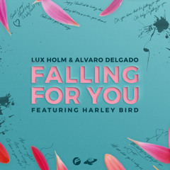 Lux Holm & Alvaro Delgado - Falling For You (Ft. Harley Bird)