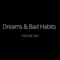 1Up feat. Kev - Dreams & Bad Habits
