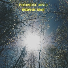 Poisonoise Music - Guest Mix - EPISODE 28 - KRASH