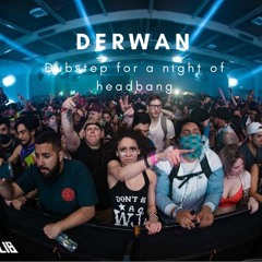 Dubstep For A Night Of Headbang By Derwan Part #1