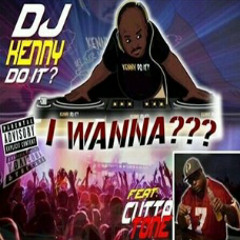 DJ Kenny Do It ft Cutta Tone  I Wanna (Original Mix)