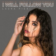 Laura Pieri - I Will Follow You