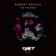 RIOT080 - Robert Vasilev - The Program [Riot Recordings]