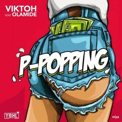 Viktoh ft. Olamide - P-Popping